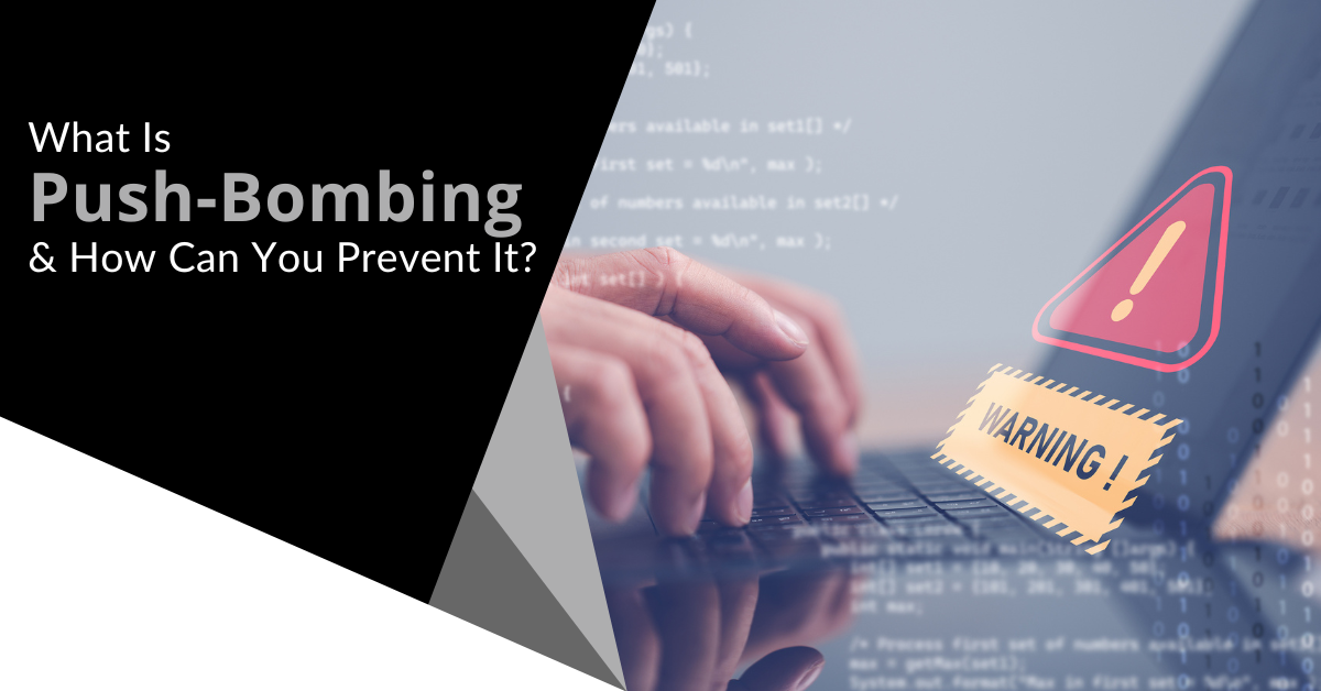 What Is Push-Bombing & How Can You Prevent It?